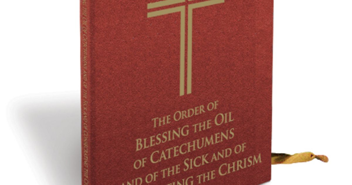 ORDER OF BLESSING THE OIL OF CATECHUMENS AND OF THE SICK AND OF CONSEC