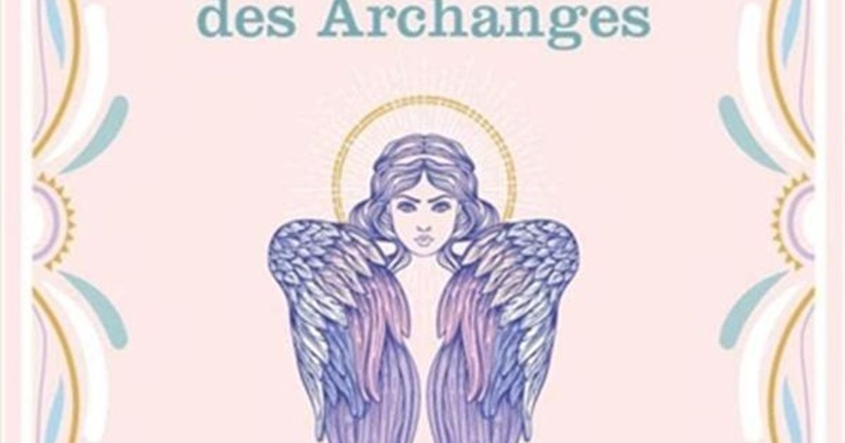 À la rencontre des Archanges - Invocations, messages et rituels