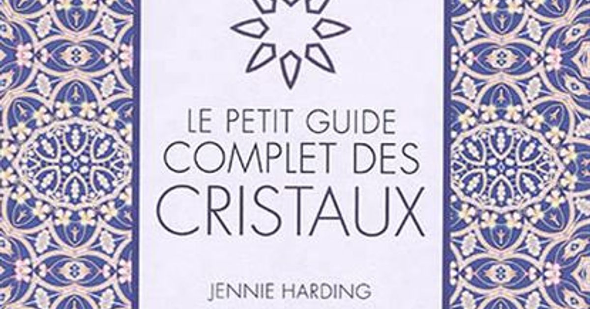 Le petit guide complet des cristaux - Jennie HARDING