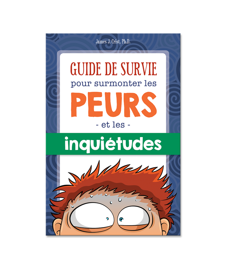 Guide De Survie Pour Surmonter Les Peurs Et Les Inquiétudes