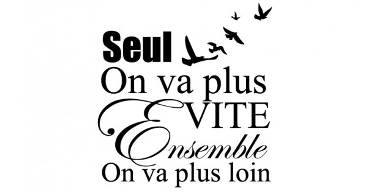 Seul on va plus vite, Ensemble on va plus loin