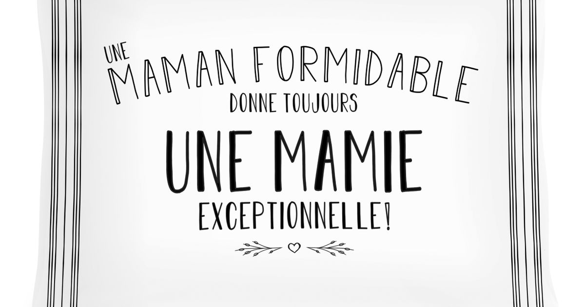 Coussin Une Maman Formidable Donne Toujours Une Mamie Exceptionnelle 